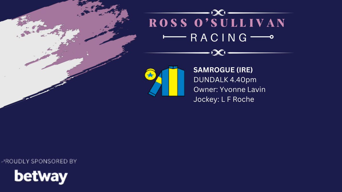 🏇SAMROGUE ⏰ 4.40 pm 📌 @DundalkStadium 👉 @LeighRoche1992 Good luck to all connections 🍀 @betway