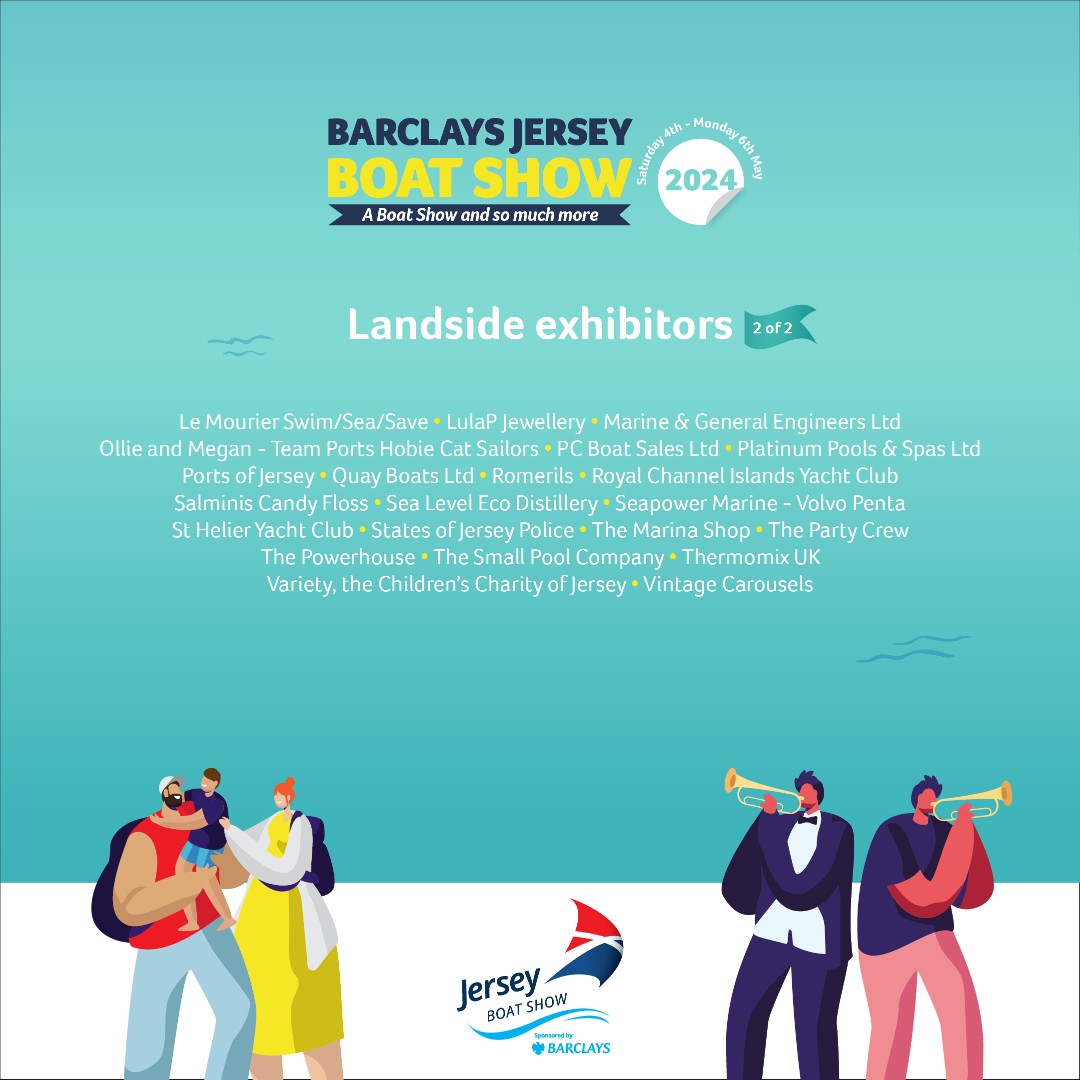 We're thrilled to announce the incredible lineup of landside exhibitors who have signed up so far for the Barclays Jersey Boat Show 2024! 

Mark your calendars and join us for an unforgettable experience at the Boat Show between 4 and 6 May! Stay tuned for more updates!
