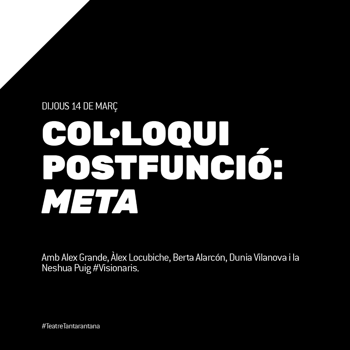elTantarantana's tweet photo. 🗣️ ACTIVITAT ESPECIAL
Dijous 14 de març farem un col·loqui postfunció de META. Amb Alex Grande, Àlex Locubiche, Berta Alarcón, Dunia Vilanova i la Neshua Puig.
#Visionaris.
📆 Espectacle en cartell fins al 17 de març
🎟️ Entrades: https://t.co/BU15WQ2K91 https://t.co/07P6pWLouO
