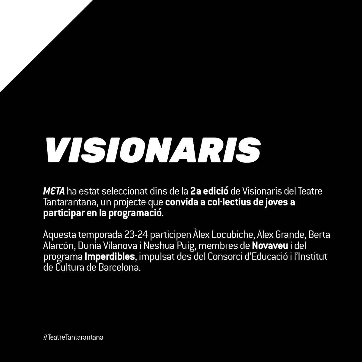 elTantarantana's tweet photo. 🗣️ ACTIVITAT ESPECIAL
Dijous 14 de març farem un col·loqui postfunció de META. Amb Alex Grande, Àlex Locubiche, Berta Alarcón, Dunia Vilanova i la Neshua Puig.
#Visionaris.
📆 Espectacle en cartell fins al 17 de març
🎟️ Entrades: https://t.co/BU15WQ2K91 https://t.co/07P6pWLouO