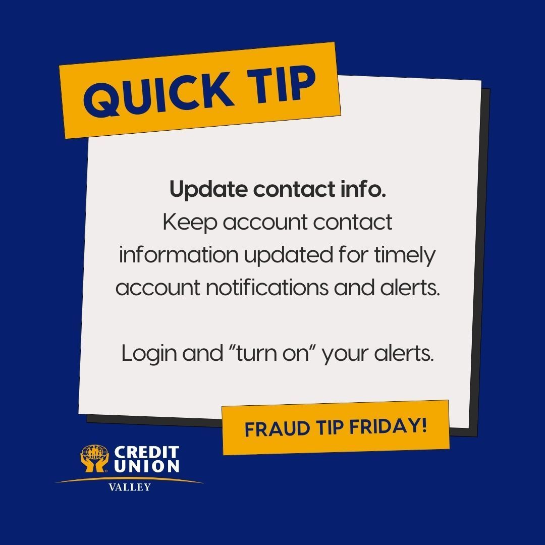 #FraudFridays Keep account info current for timely notifications. Toggle on alerts. Keeping your account information updated with your current phone numbers and email addresses is a security feature. Get notified promptly.

//

#ValleyCU #QuickTips #GetCyberSafe #BeScamSmart