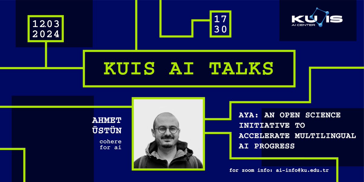 KuisAICenter's tweet image. 📢Next Tuesday (Mar 12) at 5:30 pm, we&apos;ll have Ahmet Üstün (@ahmetustun89) from Cohere for AI (@CohereForAI):
&quot;Aya: An Open Science Initiative to Accelerate Multilingual AI Progress&quot;       
zoom info: ai-info@ku.edu.tr or just DM!        
#NLP #multilingualAI #Aya