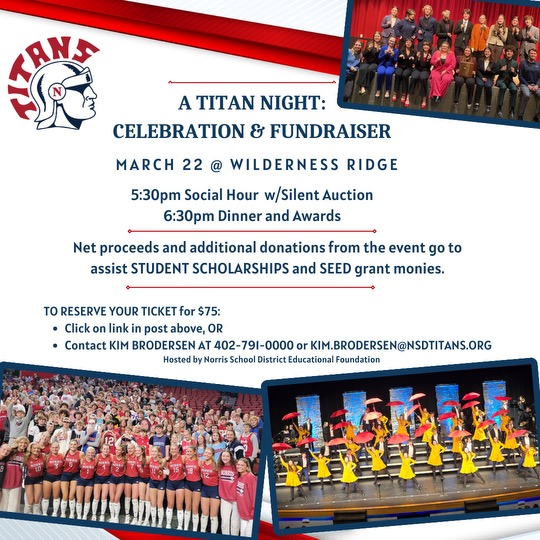 A Titan Night - Celebration & Fundraising Join us on Friday, March 22nd at Wilderness Ridge Country Club.  Social hour will start at 5:30 followed by Dinner and Awards at 6:30 EVENT & TICKET INFORMATION norrisfoundation.ticketspice.com/norris-foundat…