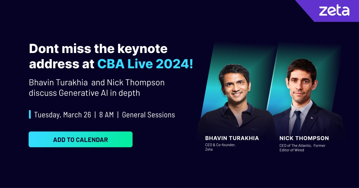 Don't miss the keynote address at CBA Live 2024!
Bhavin Turakhia  and Nick Thompson discuss Generative AI in depth

Tuesday, 26 March | 8:00 AM |  Potomac Ballroom

#ZetaAtCBALive #CBALive2024 #AIinBanking