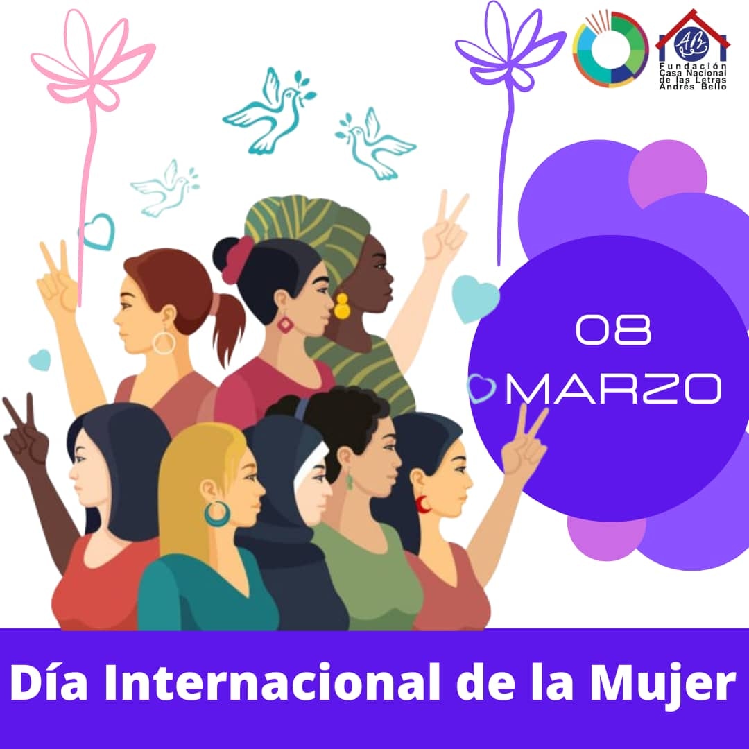 La Casa de las Letras Andrés Bello conmemora, felicita y agradece a todas las mujeres luchadoras y trabajadoras. A esas que se han enfrentado al sistema y las adversidades en el pasado, en el presente y que seguirán en el futuro. A todas ellas feliz día.