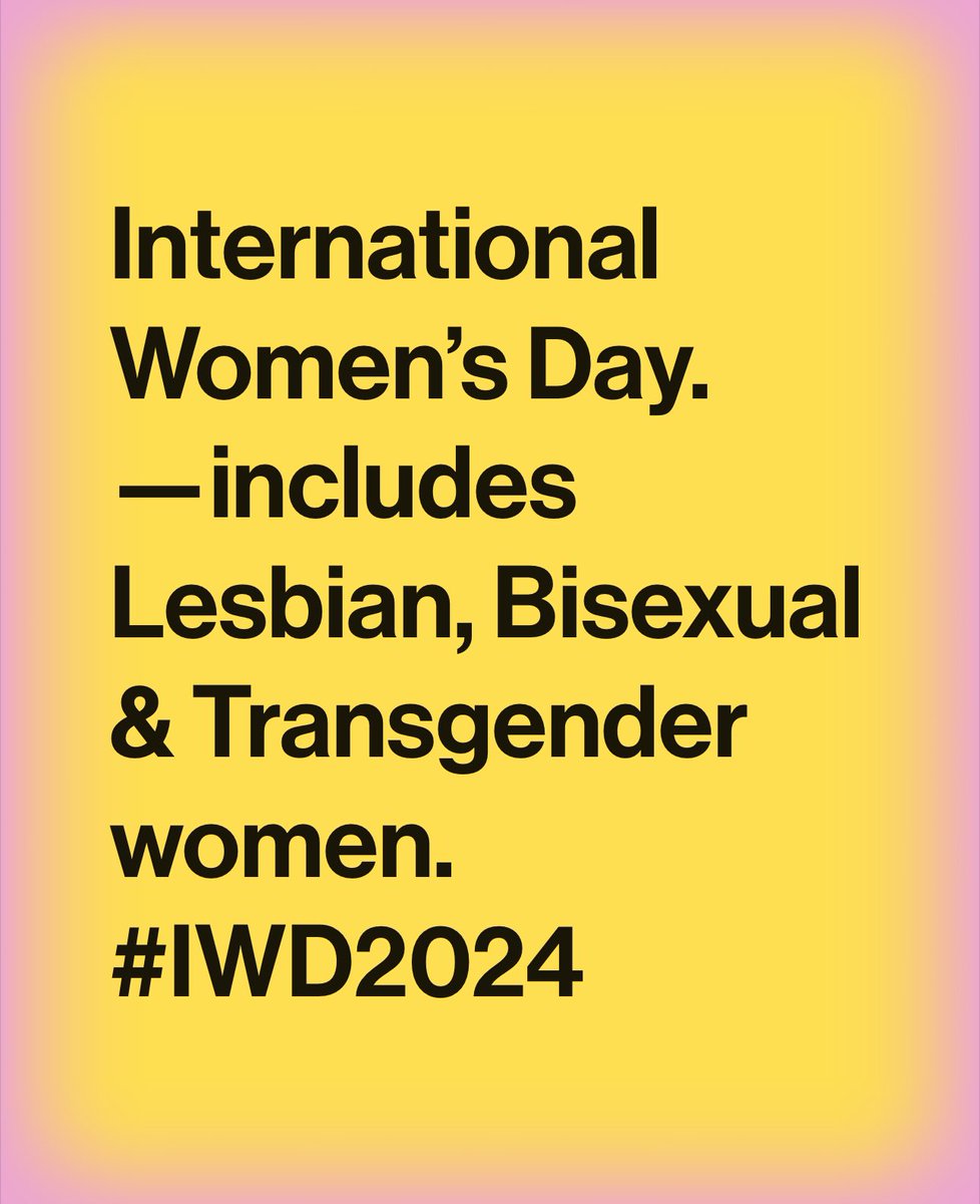 International Women’s Day. —includes Lesbian, Bisexual & Transgender women. #IWD2024