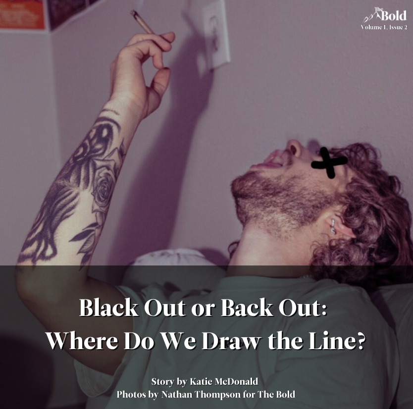 Black Out of Back Out: Where Do We Draw the Line? 

“A lot of people in college will think they are just living the college lifestyle, they won’t realize until they leave that they have a problem.” 

Read more here: theboldcu.com/2024/03/black-…