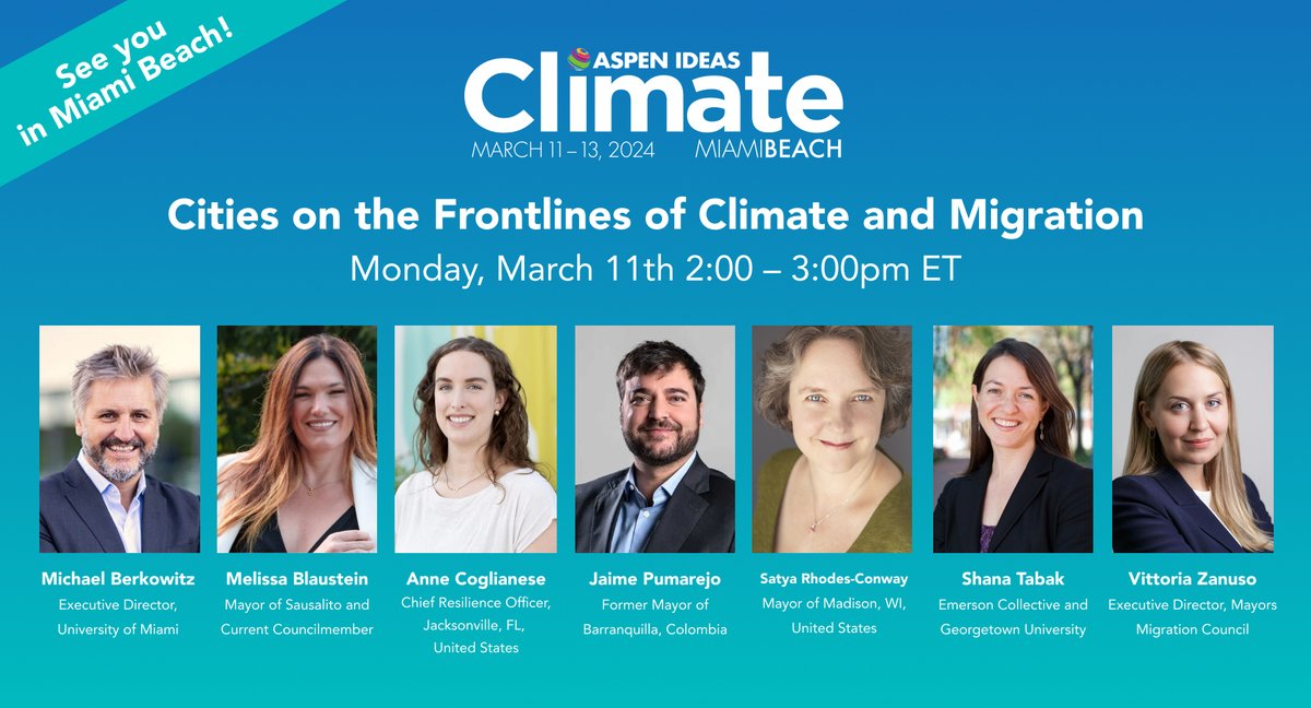 We are hosting our first-ever event at @aspen_climate alongside @MayorsMigration and the Climate Resilience Academy at @univmiami. “Cities on the Frontlines of Climate and Migration” will engage state and local leaders at the intersection of #climatechange and migration.