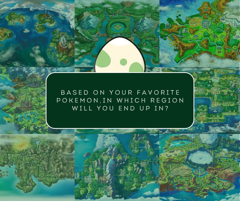 “You have to live in the same region that your favorite Pokémon is from! Which region are you living in?"

Images: pokemon.fandom.com/wiki/Regions