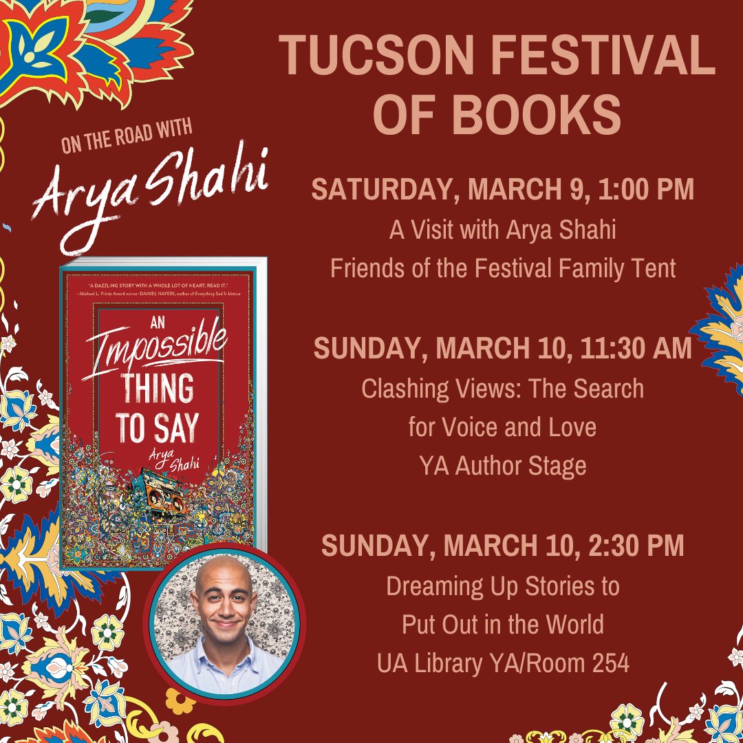 We are pleased to announce that Arya Shahi, author of AN IMPOSSIBLE THING TO SAY, is going to be at the Tucson Festival of Books this week!