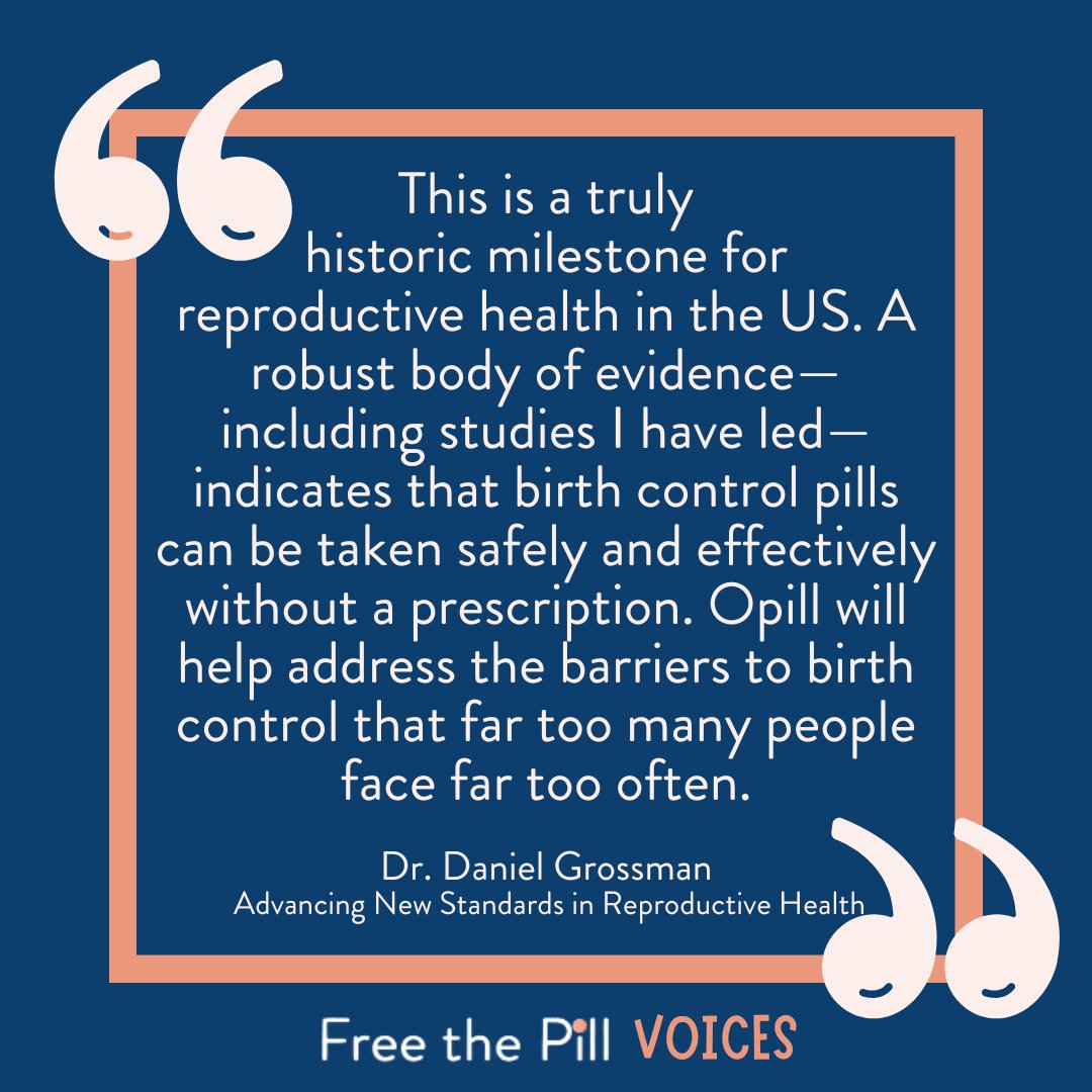 'A robust body of evidence—including studies I have led—indicates that birth control pills can be taken safely and effectively without a prescription. Opill will help address the barriers to birth control that far too many people face far too often.' - @DrDGrossman, @ANSIRH