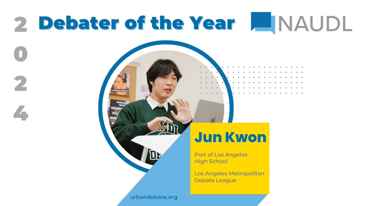 Congratulations to Jun Kwon from <a href="/LAMDLDebate/">Los Angeles Metropolitan Debate League (LAMDL)</a> &amp; <a href="/POLAHS/">Port of LA High</a> the 2024 Debater of the Year!

"Through debate, I learned to voice my thoughts. Now, I aspire to transform these thoughts into actions, championing the cause of educational equity and driving social change."