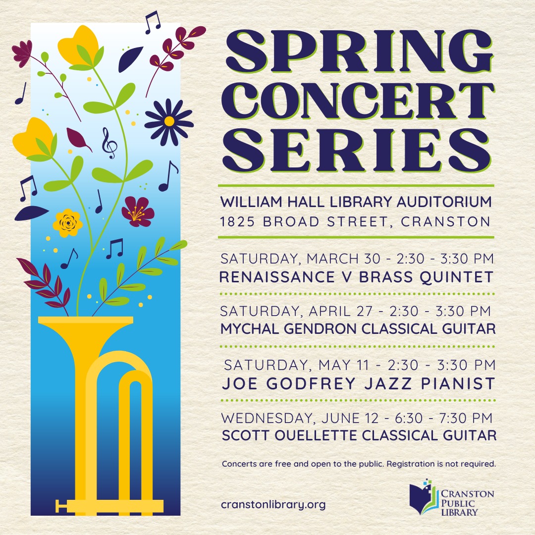 Check out this info for the Cranston Public Library's Spring Concert Series at the William Hall Library! The series kicks off on Saturday, 3/30 at 2:30 PM with the 'Renaissance V Brass Quintet' playing a variety of music from the 15th century to the present day.