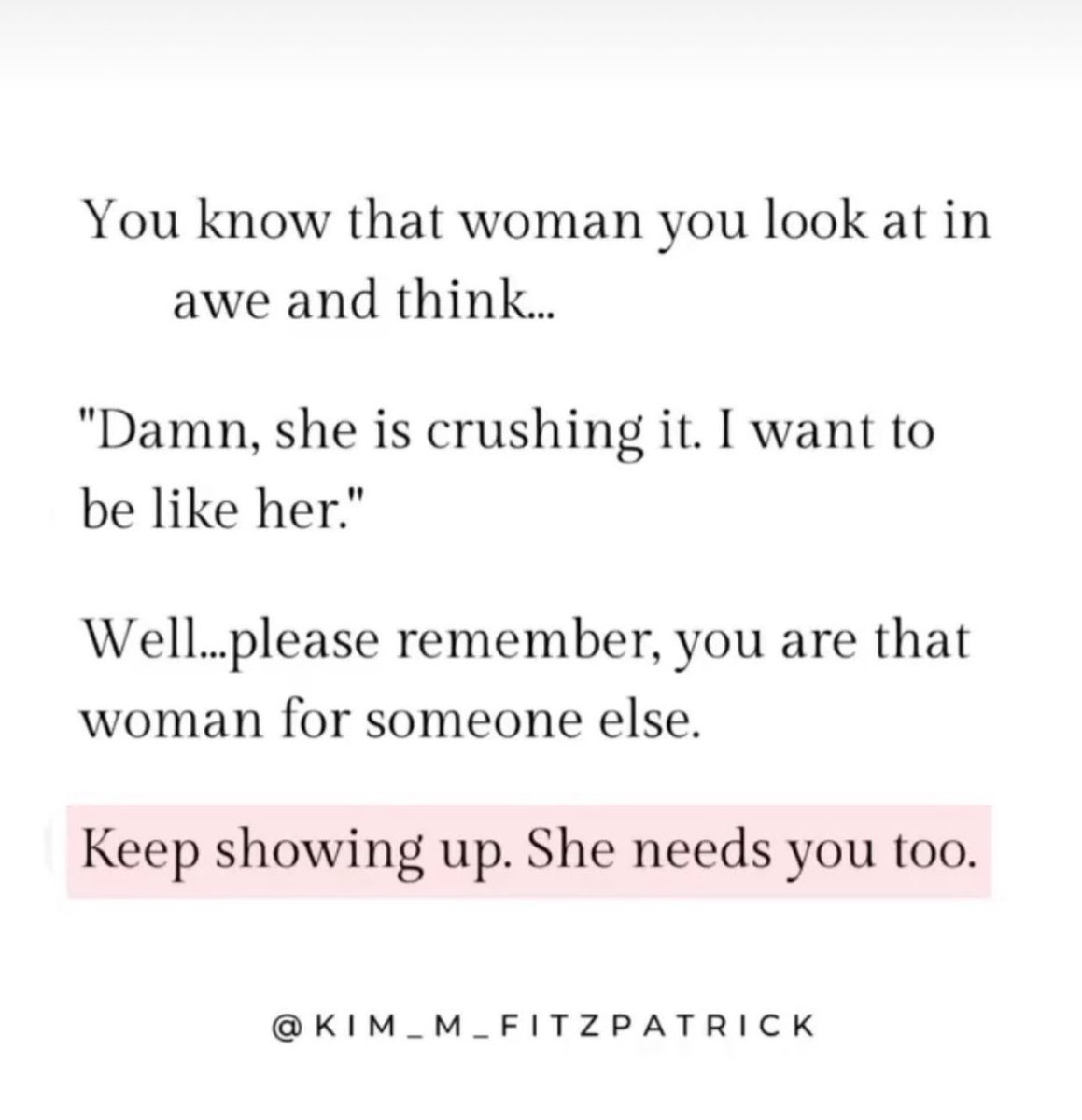 A huge thank you to all of the incredible women out there who keep showing up in large and small ways, despite it all. You inspire me.