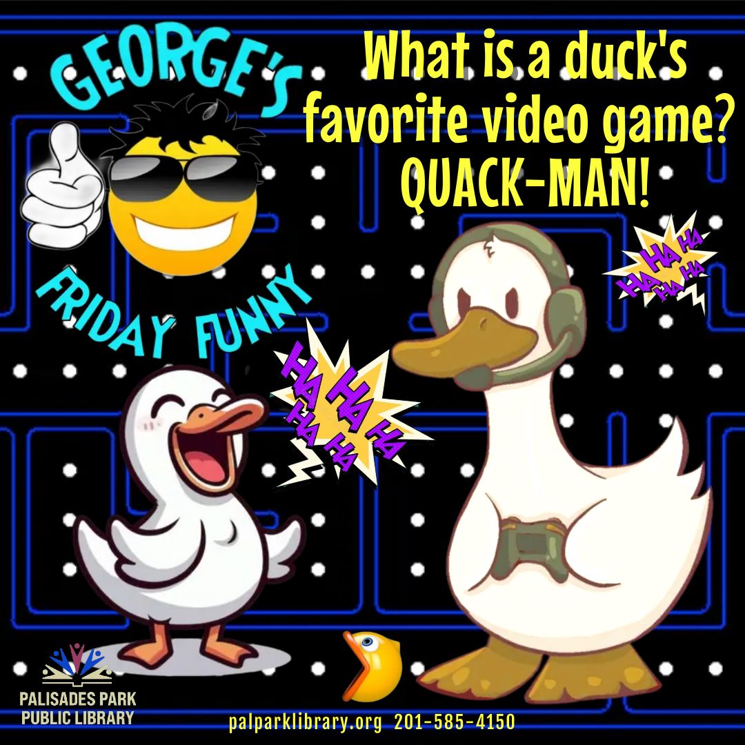 It's National Retro Video Game Day and George has a joke that will quack you up! #bccls #palisadesparknj #bcclsunited #palisadesparkpubliclibary #georgesfridayfunny #jokeoftheday #nationalretrovideogameday