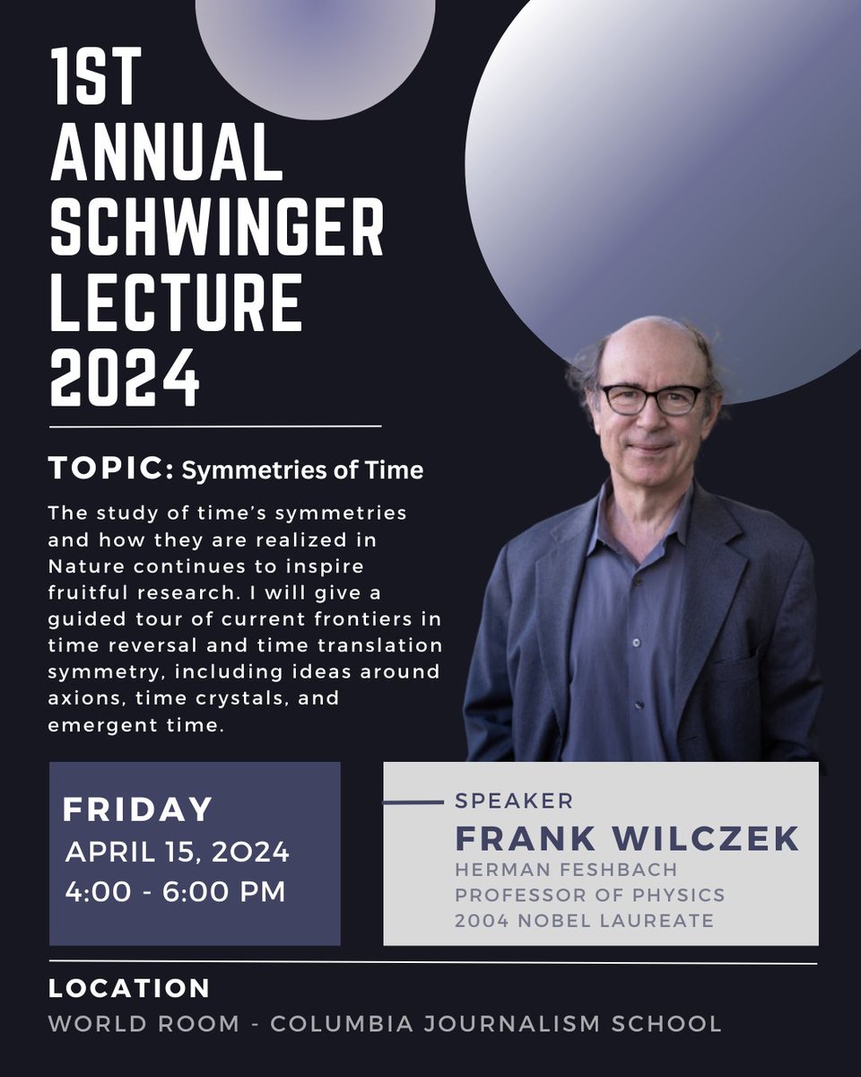 We are excited to announce that on April 15th at 4PM ET, Frank Wilczek will be giving the 1st Annual Schwinger Lecture on 'Symmetries of Time'! We hope to see you all there!