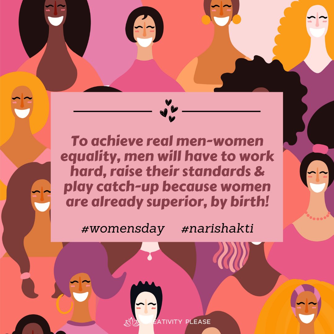 crplz's tweet photo. To achieve real men-women equality, men will have to work hard, raise their standards &amp; play catch-up because women are already superior, by birth!

#WomensDay #narishaktideshkishakti https://t.co/mF1bZHuCP3