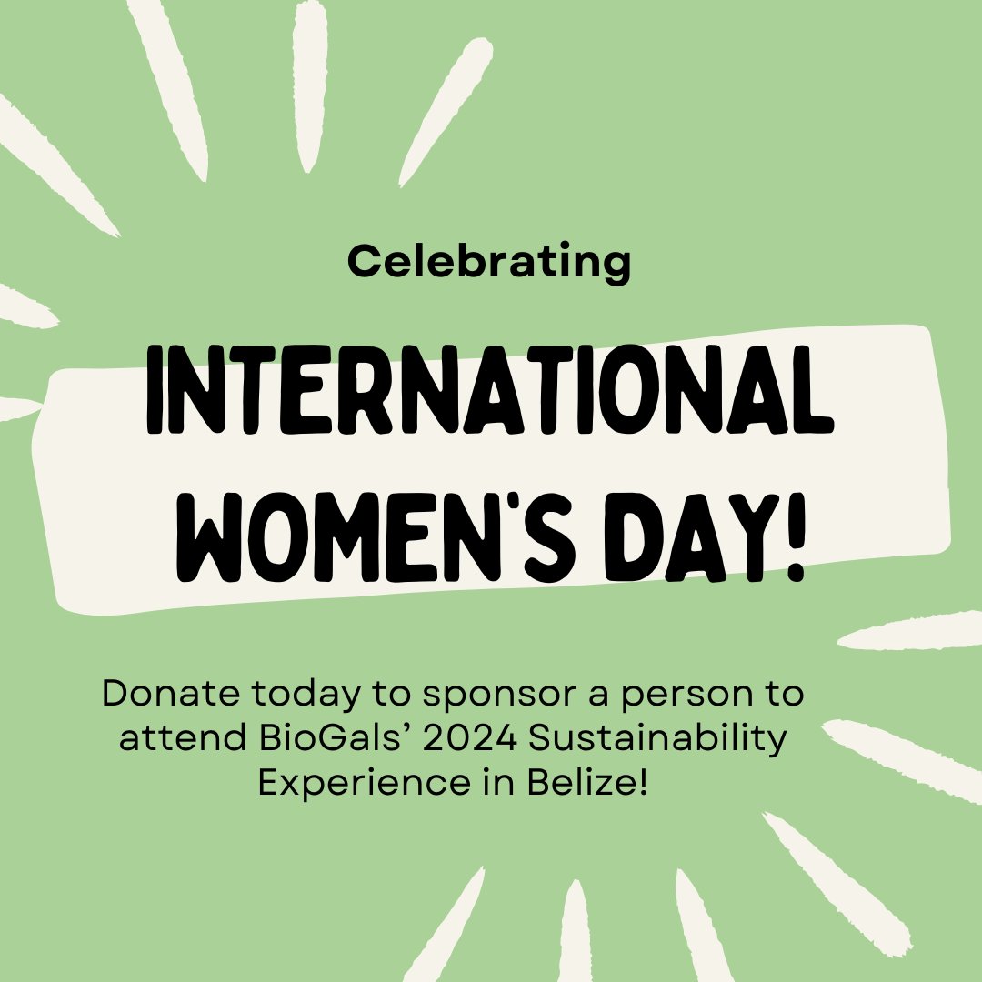 Support #internationalwomensday With your donation, we can sponsor a person to come with us to Belize! biogals.com