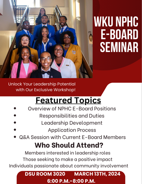 The NPHC E-Board Seminar is Wednesday, March 13th at 6P in DSU 3020. Learn about the E-Board positions, responsibilities, and application process!