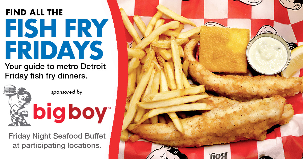 C & G Newspapers on X: Find a Fish Fry! Use our guide and map:   Don't miss Seafood Fest at Big Boy restaurants!    / X