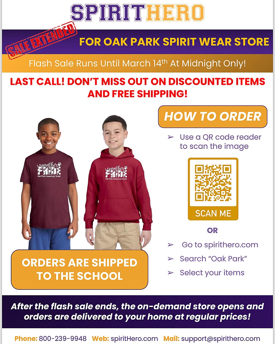 The Spirit Hero Flash Sale has been extended until March 14th. The Oak Park Spirit Wear Store is currently offering discounted items and free shipping. To order please visit the website or scan the QR code provided in the flyer below. Thank you and have a great day.
