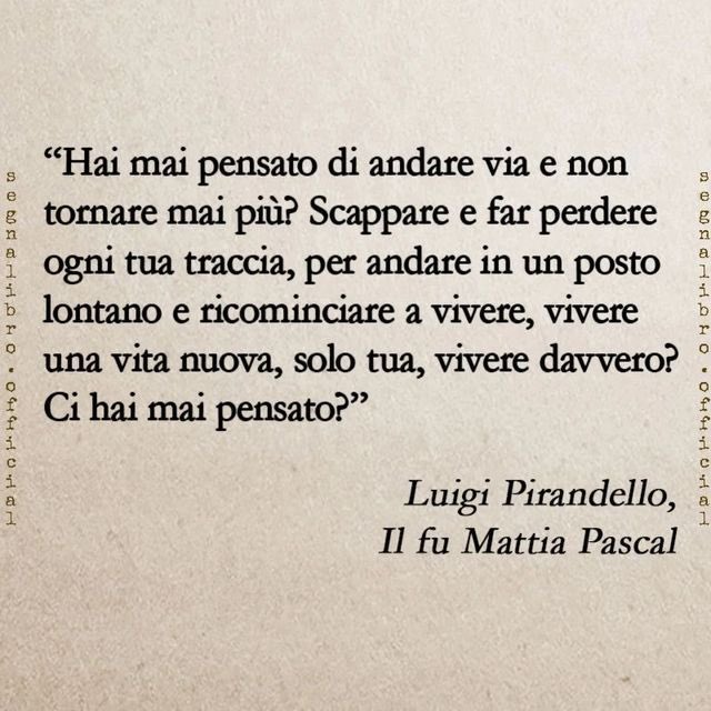 LUIGI PIRANDELLO UNA VOLTA SCRISSE :
