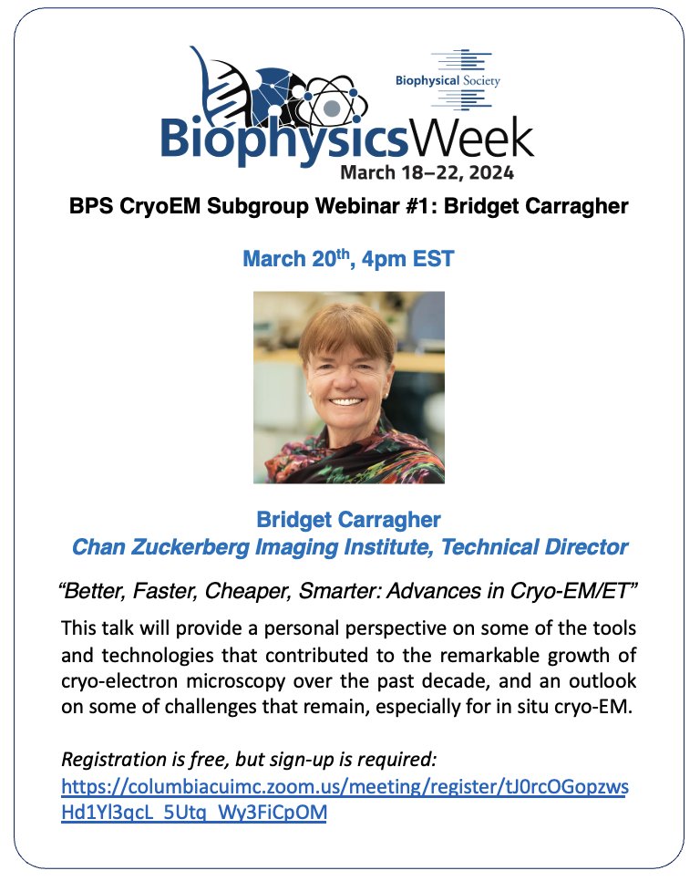 For Biophysics Week, please join the BPS #CryoEM Subgroup for a webinar by Bridget Carragher, Technical Director of the Chan Zuckerberg Imaging Institute! When: March 20th, 4pm EST Where: Zoom - free registration, but signup required: columbiacuimc.zoom.us/meeting/regist… More in flyer 😊