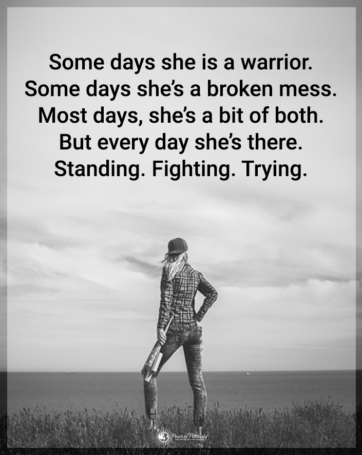 “Some days she is a warrior...”