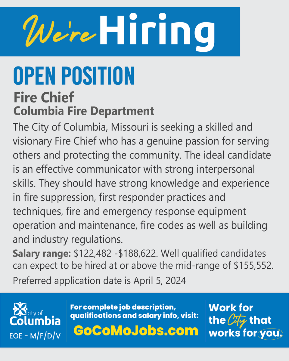 The City of Columbia, Missouri is seeking a skilled and visionary Fire Chief who has a genuine passion for serving others and protecting the community. Full details at: GoCoMoJobs.com/postings/30914