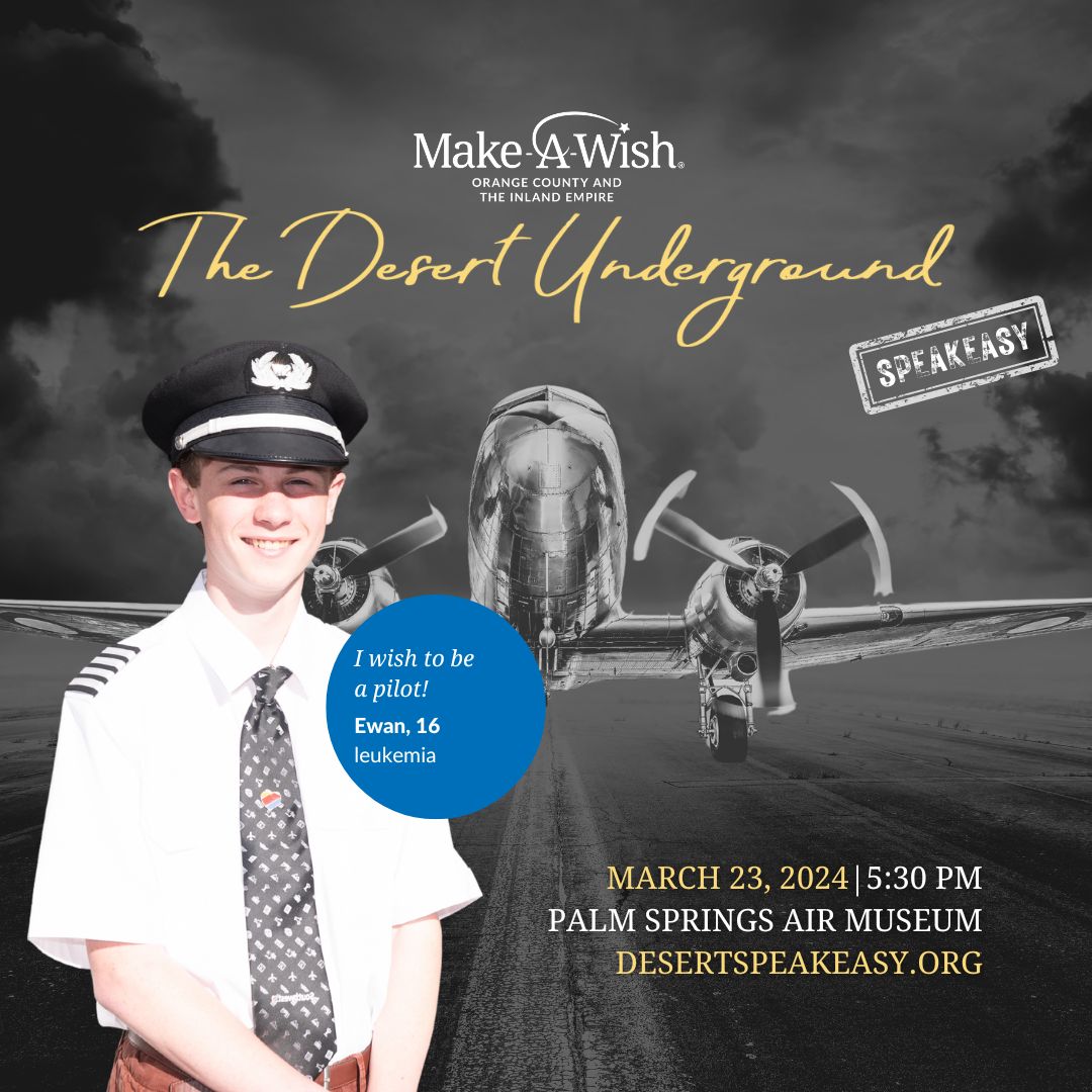 YOU ARE INVITED! Fasten your seatbelts, prepare to be #inspired by wish kid Ewan at the Palm Springs Air Museum. This event will transport you back to the golden age of aviation! 

Tickets &amp; Info at DesertSpeakeasy.org 
#makeawishocie #palmsprings