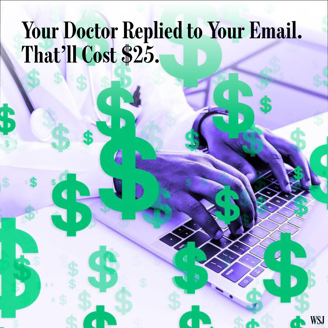 The next time you send your doctor an email, don’t be surprised if they charge you a fee to answer. on.wsj.com/3TtKxu0