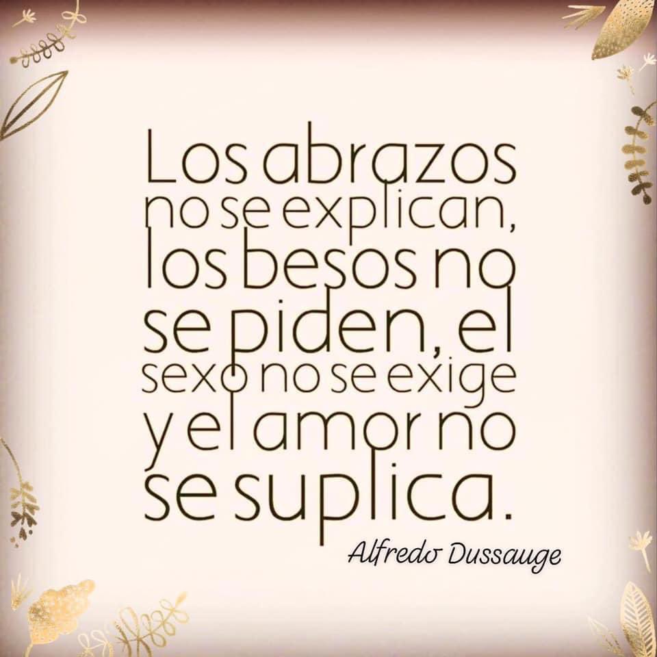 AlfredoDussauge's tweet photo. “Los abrazos no se explican, los besos no se piden, el sexo no se exige y el amor no se suplica.” #GraciasPorTusPalabras #LasQuiero #MeQuedoPorTi #FelizNoche #FelizDíaDeLaMujer https://t.co/4zRtIWDiVn