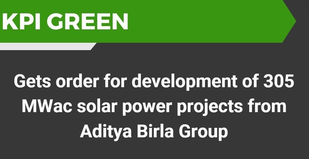 KPIGreen bags order for development of 305 MWac solar power projects from AdityaBirlaGroup.