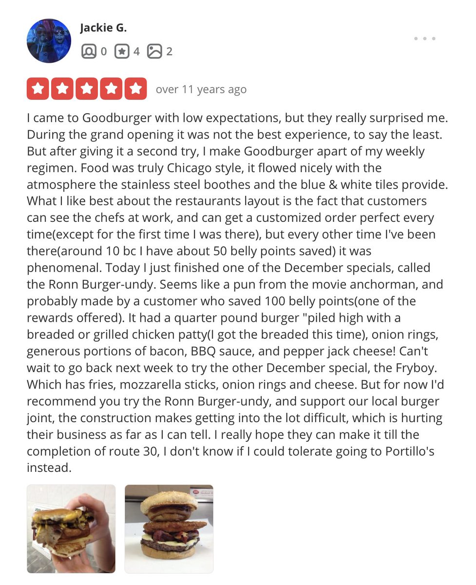 My first job was at a restaurant named “Goodburger” and I made a burger named after me then wrote a raving review about it on yelp under the alias Jackie G.