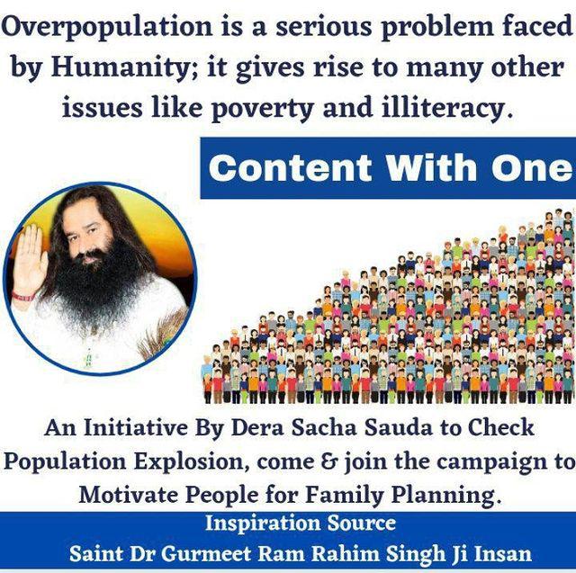 #ContentWithOne

Saint Ram Rahim Ji is making people aware in this regard. They are encouraged to keep the family size small. Most of the devotees of Dera Sacha Sauda have pledged to keep the family limited to one child & #ContentWithOne child; whether that child is boy or girl.