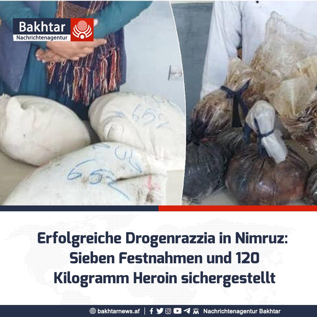 Sicherheitsbeamte der Nimruz-Provinz geben bekannt, dass Anti-Drogen-Polizisten bei einer Operation sieben Personen festgenommen haben, die mit dem Schmuggel von 120 Kilogramm 'Heroin' aus den Vororten der Stadt Zaranj in dieser Provinz in Verbindung stehen.