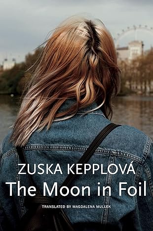 The Moon in Foil, by Zuska Kepplová, tr. from Slovak by Magdalena Mullek. Zuska Kepplová’s novel is a millennials’ odyssey—a search for the self by the post–Cold War generation.