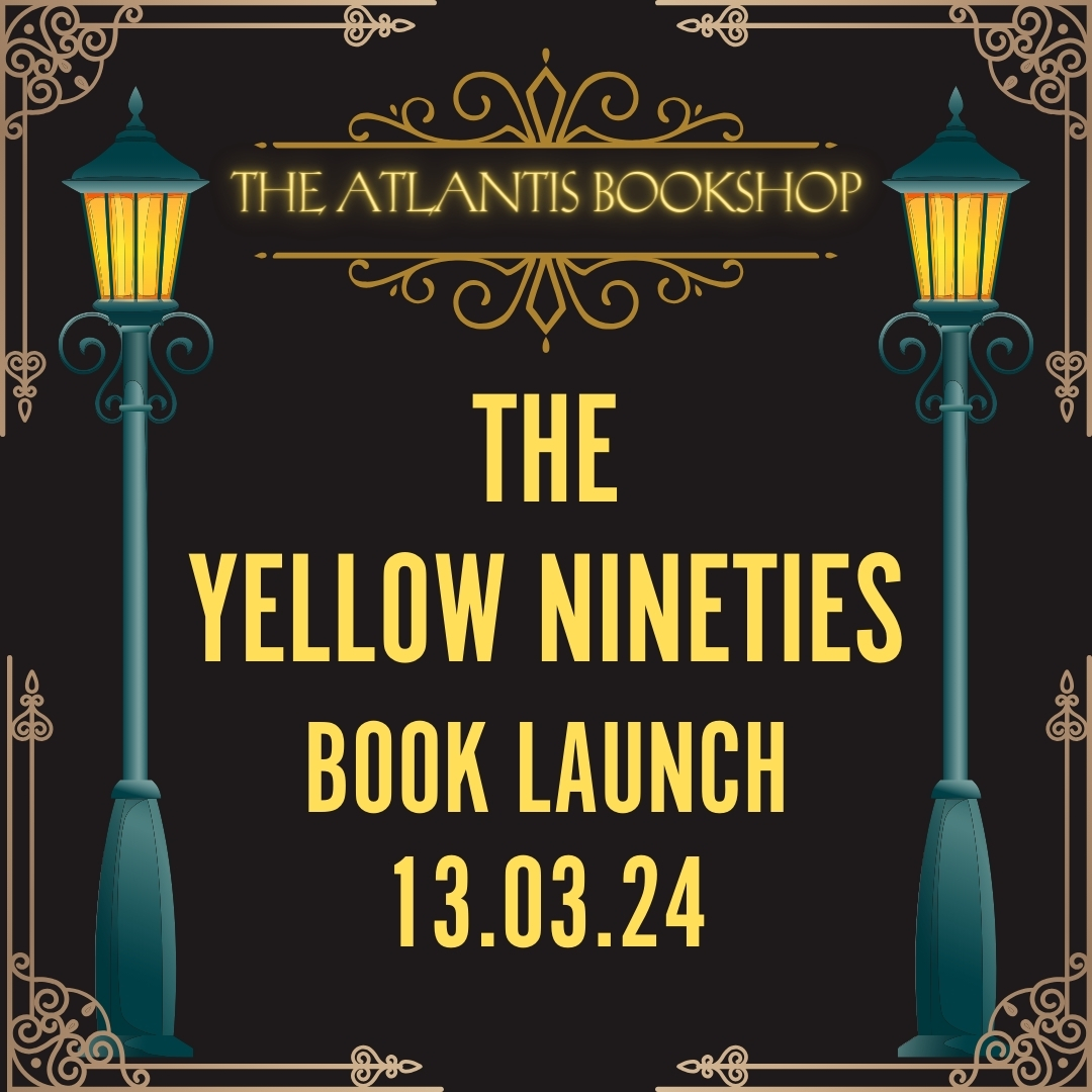 ***BOOK LAUNCH*** Join us on Wed 13 March @ 7pm for the Launch Party to celebrate the publication of Catherine Fisher’s 'The Yellow Nineties' published by Three Imposters. Go to our website for more details, and RSVP to get your name on the Guest List! theatlantisbookshop.com
