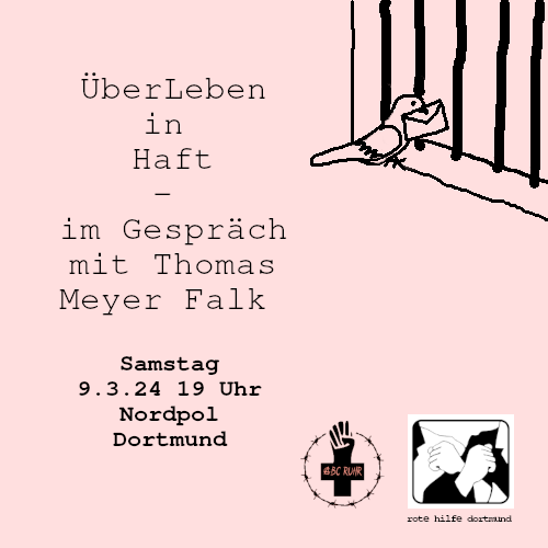 hilfe_rote's tweet photo. ÜberLeben in Haft – im Gespräch mit Thomas Meyer Falk

Heute, Samstag, 9.3. 19 Uhr  Nordpol, Bornstr. 144 Dortmund
Veranstaltet vom abc ruhr &amp; Rote Hilfe Dortmund

Danach: 
Solitresen für Maja* und Benni*
#Solidarität #Dortmund https://t.co/VWS82aiwtF