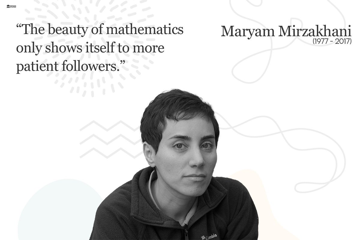 “The beauty of mathematics only shows itself to more patient followers.” - Maryam Mirzakhani