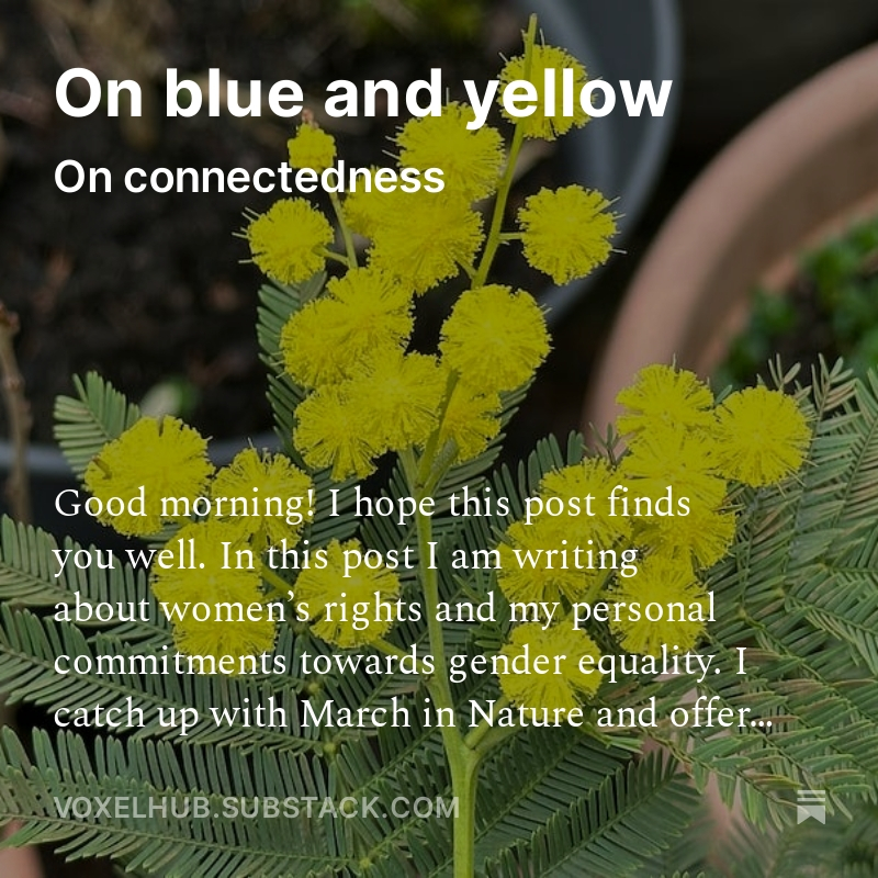 Check out my new post, "On blue and yellow," and a note on my commitment to freedom for us all, this time centred around gender. 
Voxel Hub: bit.ly/3wVJbPN
Substack: bit.ly/3uVza4O 
Let me know what you think! 
#Nature #Feminism #IWD2024 
#digital #wellbeing