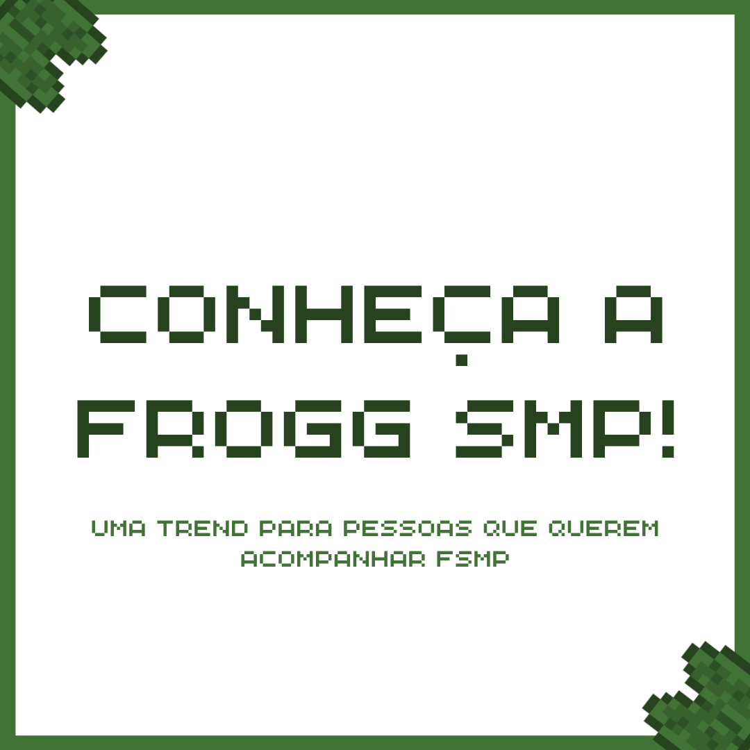 🐸🎉| CONHEÇA A FROGG SMP - Uma trend para pessoas que querem acompanhar fsmp!

#FroggSMP #FSMP
