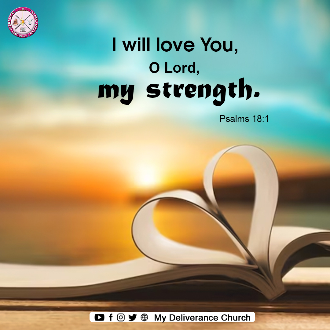 MyDeliveranceCh's tweet photo. Promise of the day - 10th March Sunday - I will love You, O Lord, my strength. Psalms 18:1 #deliverancechurch #revjoshua #almightygod #WalkWithJesus #church #bible #wwj #jesusquotes #dailylife #encouragingwordsfromgod #motivationalquotes #lifehacks #dailyenergy #ideas https://t.co/F83r6fRGaU