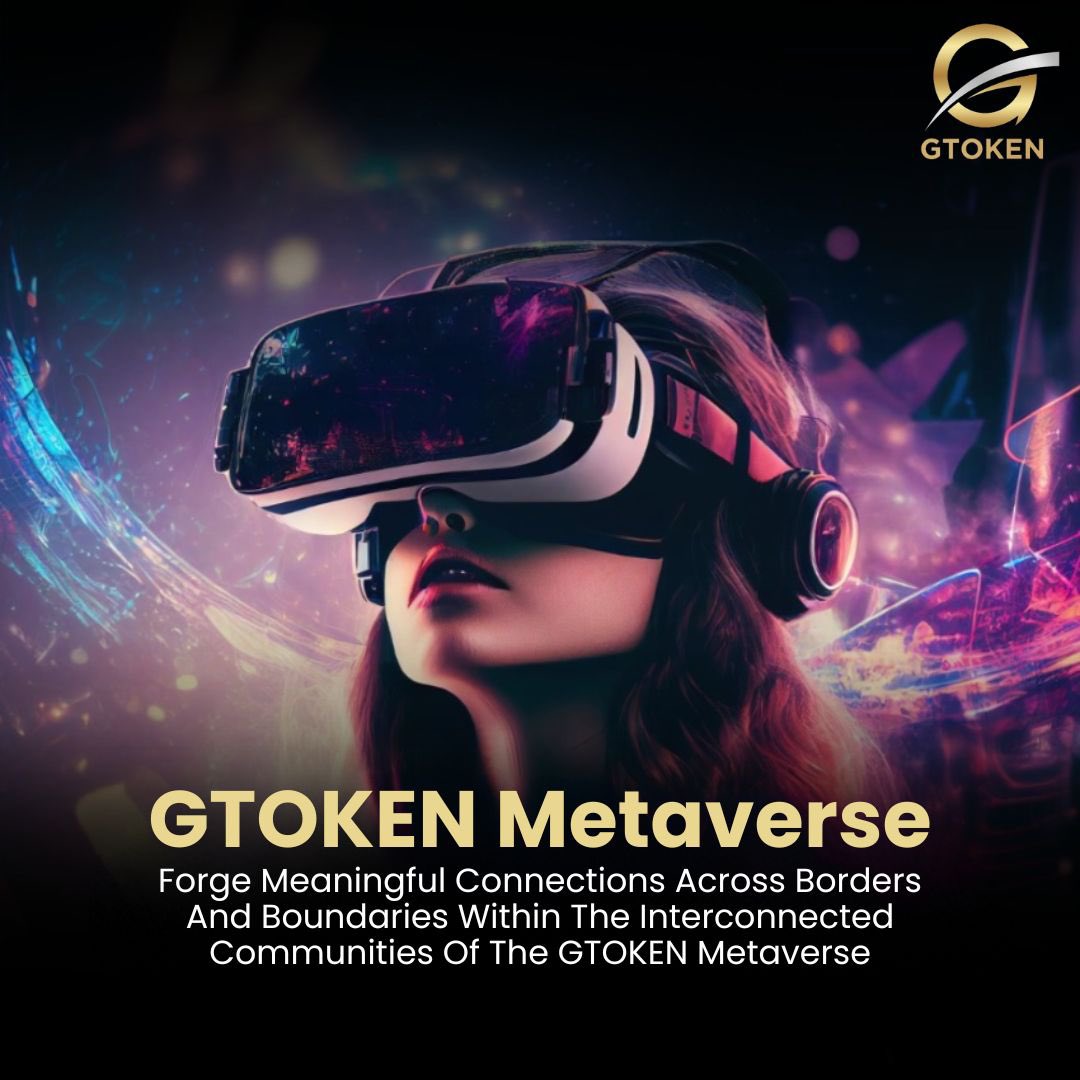 Dive into interconnected communities and unlock endless possibilities. 

#GTOKEN #GTOKENMetaverse #VirtualConnections #DigitalCommunity #InterconnectedWorld #MetaverseExperience #GlobalNetwork #BoundlessBoundaries #VirtualReality #DigitalConnections #CommunityBuilding