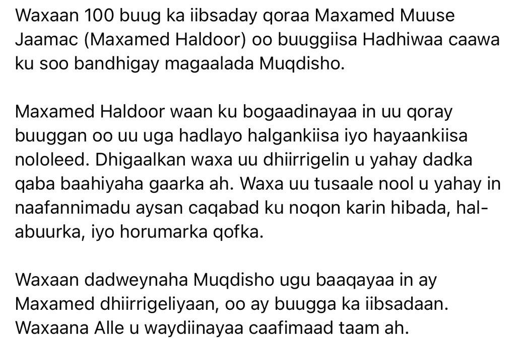 Waxaan dadweynaha Muqdisho ugu baaqayaa in ay Maxamed dhiirrigeliyaan, oo ay buugga ka iibsadaan. Waxaana Alle u waydiinayaa caafimaad taam ah.