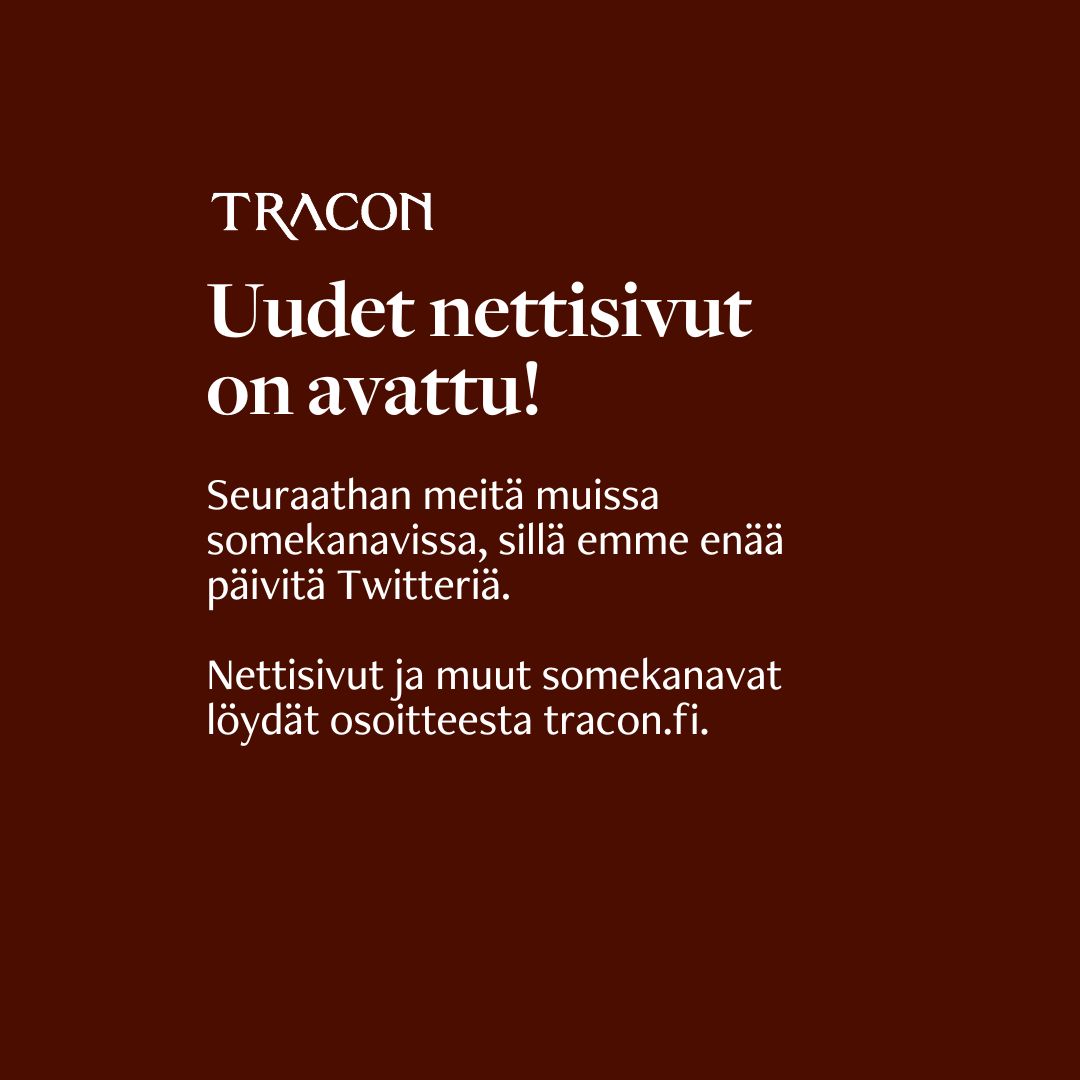 Käy tutustumassa uudistettuihin nettisivuihin, tracon.fi!

Seuraathan meitä muissa somekanavissa, sillä emme enää päivitä Twitteriä. Löydät meidät esimerkiksi Facebookista, Instagramista ja Tiktokista. Nähdään siellä! 

#Tracon #TraconFi