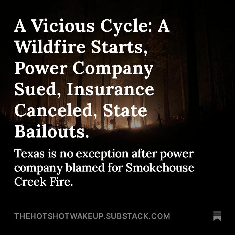 HotshotWake's tweet photo. A Vicious Cycle: A Wildfire Starts, Power Company Sued, Insurance Canceled, State Bailouts.
Texas is no exception after power company blamed for Smokehouse Creek Fire.
#wildfire #txfires
THE HOTSHOT WAKE UP
MAR 6, 2024 Original Article link in my bio:
Itās no surprise that Xcel, a publicly traded power company, is being sued in the aftermath of the Smokehouse Creek Fire. This is a clear-cut trend around the nation that has no end in sight. I know everyone was hoping that a super secret clandestine Deep State owned space laser platform was used, but as I reported the day after the fire, itās likely a wooden power pole that tipped over in the 60mph wind gusts.
This Texas lawsuit comes on the heels of another wildfire ruling in Oregon this week against PacifiCorp, the largest grid operator in the western United States, according to the company. On Tuesday, a court awarded class-action victims $42M for damages, saying the power company should have cut power to 600,000 people during red flag days across the state. More lawsuits are still pending in this wildfire\power company trial, with damages exceeding $1B.
Similar trials are still pending in Hawaii, California, and Colorado. Hawaii Electric Company has admitted a power pole fell in Lahaina, Maui, sparking the fire, but blames firefighters for not completely mopping up the fire before leaving. The Colorado lawsuit also alleges that Xcel was negligent in power pole maintenance, making the Texas fire another wildfire lawsuit against the Minnesota-based company.
Itās clear that itās becoming a national problem as the cycle continues after each large wildfire, and insurance companies raise rates or pull out altogether due to āclimate-sensitiveā concerns. This leaves homeowners high and dry, wondering what will happen to their livelihoods and familiesā futures.
So a few questions need to be asked.
Should power companies shut down the grid on windy Red Flag Days?
This is the basis for a lot of the litigation that is happening. Lawyers are saying these fires could have been prevented if the power was off. But if we look at just the last week, I believe we have seen 6\7 days with Red Flags across multiple states. Sometimes an entire state for multiple days. Is it realistic to cut power to all these customers on these days?
What if someone dies because the power is off? What if the power companies cannot afford to be down for that long? I can imagine the anger and confusion this would cause if power is affected for multiple days at a time in fire-prone areas. Is shutting the power off a realistic solution?
Who should pay for it?
Itās pretty evident who will pay for it: the consumer. Power rates have skyrocketed in California and Oregon and are now likely in Texas and Hawaii. If the power companies go bankrupt, you can expect the taxpayers to bail them out. In the Oregon case against PacifiCorp, even the feds are suing the power company for $1B in potential losses and firefighting costs. So either way, the citizens pay for that one.
These are multi-billion dollar multinational corporations with the best teams of lawyers on the planet. They are very good at getting their clients off and passing the buck. PacifCorp is owned by Berkshire Hathaway, one of the largest companies on the planet, and run by Warren Buffet, one of the richest people on the planet.
But insurance will cover most of the losses, right? Well, at an increasing rate, people are losing coverage and assuming all liability unless they take a state-run āinsurance of last resort plan.ā But that still puts the end all costs on the residents of that state.
3. Should insurance companies be required to provide coverage?
This is one of the downstream effects of these types of wildfires, and more so in the past 4 years than at any other time. Insurance companies are pulling out of policies and states at record speed across the Nation. Countless people in California and Oregon have told me they have received cancelation notices on their policies heading into the 2024 fire season.
Insurance companies have publically stated they are reducing their exposure and risk in States that are āclimate sensitive.ā So if your state has weather, you are on the chopping block. In doing so, these states, including California and Florida, have taken on insurance of last resort policies. Iāve been reporting on these programs for some time now, and they are wildly more expensive than traditional policies. Some states have seen a 10x increase in applications for these policies in the last 4 years.
But if a disaster does happen, current policy liabilities just for California and Florida exceed $1 trillion. How would that be covered? States say they would have to raise taxes or incur massive debt to cover those liabilities.
Not good.
Folks⦠itās a mess thatās increasing in pace, size, and scale. After every catastrophic wildfire, this only becomes more of a problem.
So whatās the solution?
Many people have provided some sort of solution, but each has its own setbacks.
Many environmental groups would like to reduce and limit populations in rural areas where wildfires occur. Building codes and zoning are being changed, insurance companies are pulling out, and even $575M was allocated by the Infrastructure Act for family planning and reproductive health in rural areas āwhere population growth threatens biodiversity or endangered species.ā
To put that in perspective, thatās about eight times the amount that the Forest Service was asking for last year to keep wildland firefighter wages where they are.
New developments in the Wildland Urban Interface are facing litigation, new wildfire risk maps are climate zoning peopleās properties, and increasing costs. Insurance is at risk unless they hire folks to mitigate the hazards on the property, and people are losing their homes. In some cases, they lose insurance no matter what.
Less people = less fires is the argument. This has been debated and discussed in congressional hearings.
Another solution is to bury all the power lines. If there are no power poles to fall over, then they canāt start fires, right? The pushback here is the cost of burying all the lines. PG&E has expressed multiple times the challenges it faces when it comes to costs and shareholder value when burying lines.
You also have groups who sue when these projects are proposed. The power companies are āevilā for not burying their lines and are also āevilā for trying to bury them because it disturbs topsoil and possible waterways. So lawyers get involved, it gets drawn out for years, more fires start, and the money that was supposed to be used to bury lines goes toward fighting more lawsuits.
The lawyers seem to win in every scenario⦠and the citizen seems to lose more and more every time it happens.
Maybe we need an affordable, full-coverage insurance policy backed by our tax dollars? The politicians say this is too expensive, and we canāt afford it. In the meantime, they pass legislation to fully back insurance policies and rebuild claims in other countries to the tune of hundreds of billions of dollars.
But we canāt afford it.
Folks, the people of Lahaina, Maui, got $700⦠and the governor is now saying homeowners should sell their properties so the city can rebuild. I bet the insurance and power rates will go up as wellā¦
I am all ears when it comes to solutions to this increasing problem. People who have never seen wildfires are losing their homes because they canāt afford to get wildfire insurance. People are being put in āclimate zonesā and seeing 100x+ increases in policy rates.
Power companies are getting sued after every fire but say they canāt afford to bury the lines. Legislative bodies are asking them to turn off power on red flag days; this last week, 27% of the country would have lost power⦠And when disaster does strike, the feds offer $700 checks to families that lost everything while spending trillions of dollars to bomb families in different areas on our planet.
Make it make sense.
Is this spiraling trend of litigation going to slowly destroy the power infrastructure, insurance market, and rural housing market all in one fell swoop?
One thing is for sure: Itās only March, and we have our first large class action against a power company. It likely wonāt be the last this year.
I am all ears to the solutions the community has to correct this reactionary slip-and-slide thatās headed for a hypothetical lake of fire.
THE HOTSHOT WAKE UP - Thank you to all of our paid subscribers. It allows us to donate generously to firefighter charities and supports all the content we provide.