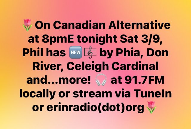 🌷On Canadian Alternative at 8pmE tonight Sat 3/9, Phil has 🆕🎼 by #Phia @celeighcardinal #DonRiverTheMusic and…more! 🎧 at 91.7FM locally 🇨🇦 or stream via TuneIn or erinradio(dot)org🌷