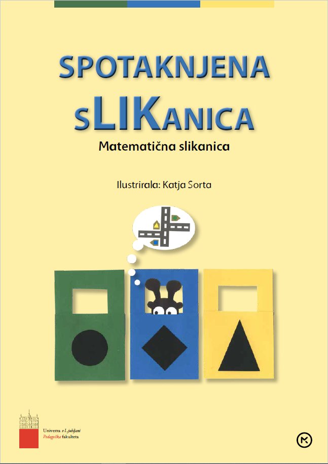 V okviru Založbe UL PEF je nedavno izšla matematična slikanica Spotaknjena sLIKanica. Avtorice so: Anja Novak, Špela Novak, Tjaša Pogačar, Katja Sorta (ur. dr. Vida Manfreda Kolar, dr. Uršula Podobnik, Hema Vasle). zalozba.pef.uni-lj.si/index.php/zalo…