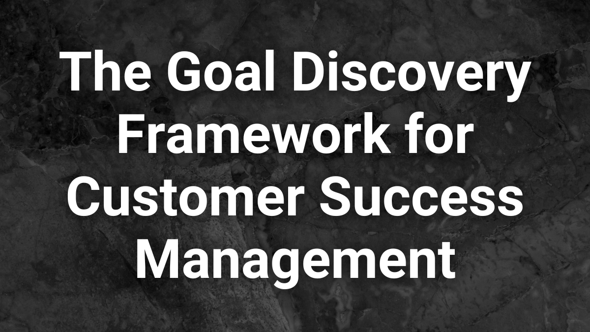 smjch's tweet photo. The Goal Discovery Framework for Customer Success Management https://t.co/08MX1OTN78 https://t.co/PLzsX0RdlO